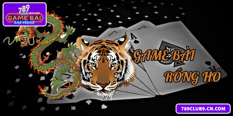 Rồng Hổ Tài Xỉu 789Club - Sảnh Cược Đẳng Cấp Thắng Lớn